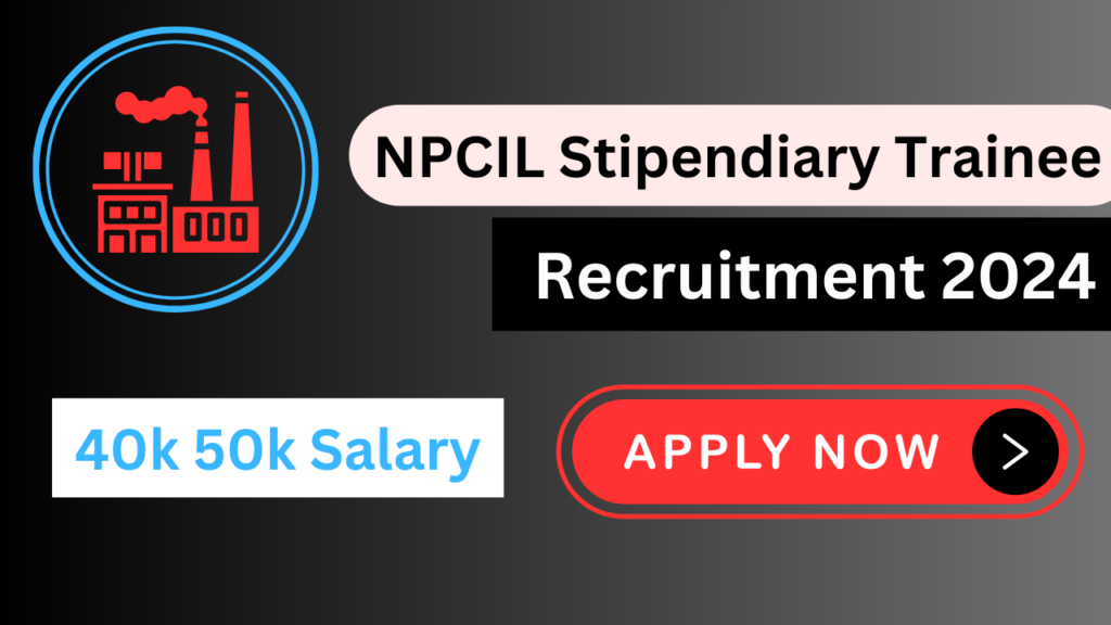 NPCIL Stipendiary Trainee Recruitment 2024