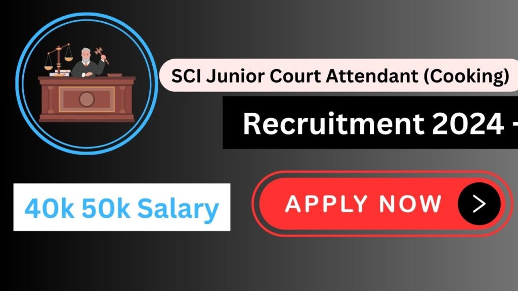 SCI Junior Court Attendant (Cooking) Recruitment 2024